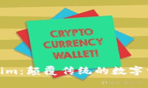 探索新版本Tokenim：颠覆传统的数字资产管理解决方案